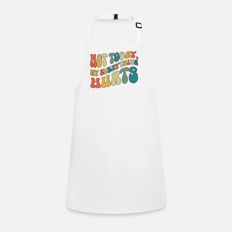 Not Today My Everything Hurts Fibromyalgia Children's Apron