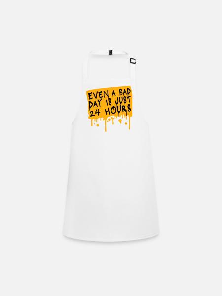 Even A Bad Day Is Just 24 Hours Motivierend Spruch - Schürze für Kinder - Weiß - Vorne