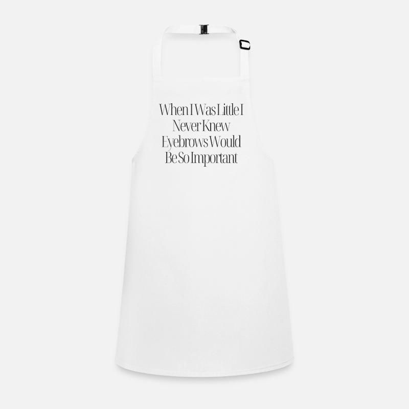 Eyebrows Are Important Funny Quote Children's Apron