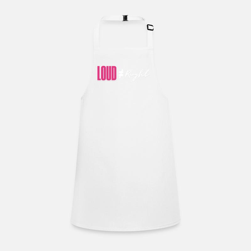 Loud does not equal right Children's Apron