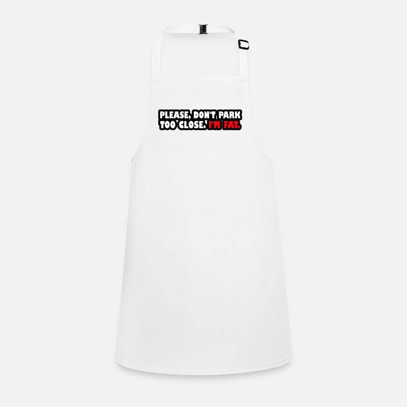 Please don't park too close. I'm fat. (white-red) Children's Apron