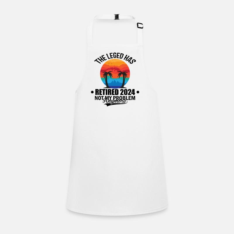 The Legend Has Retired 2024 Not My Problem Anymore - Children's Apron - white