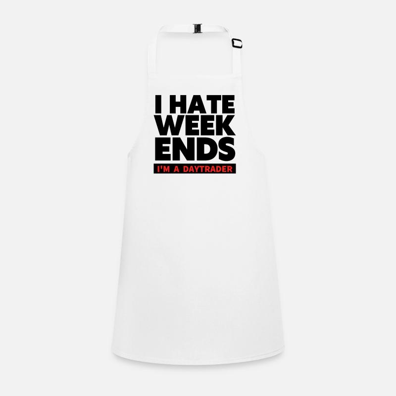 I hate Weekends - Trader und Daytrading TShirt Schürze für Kinder