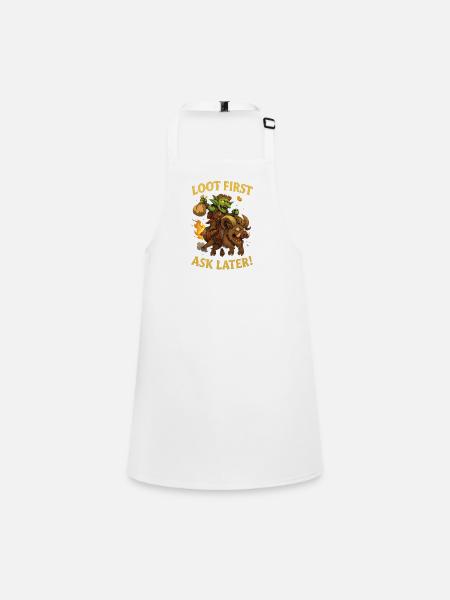 Loot First, Ask Later - Children's Apron - white - Front
