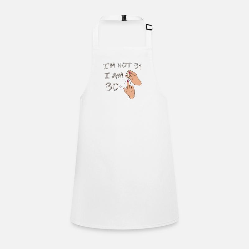 Im Not 31, I Am 30 Plus 1 Middle Finger, 31st Children's Apron