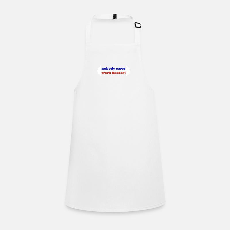 Nobody cares, work harder! Children's Apron