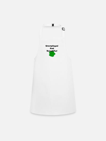 Unemployed And Beautiful - Children's Apron - white - Front