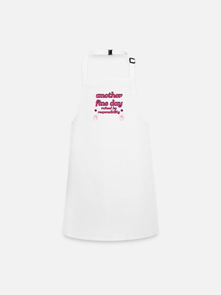 another fine day ruined by responsibility - Children's Apron - white - Front