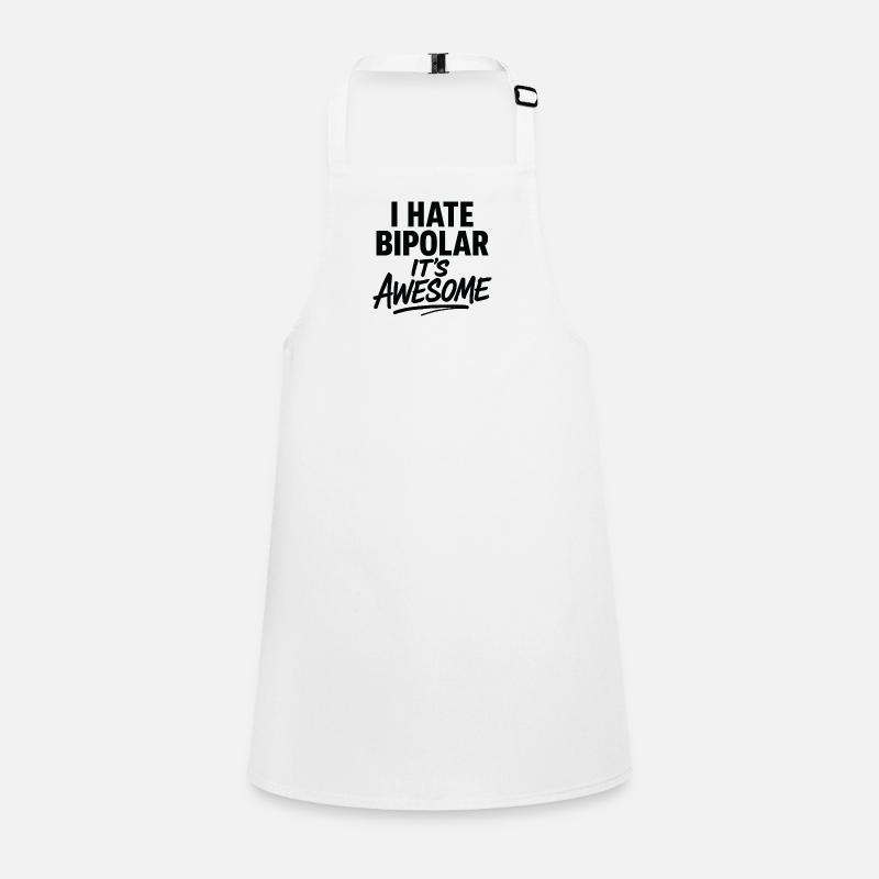I Hate Bipolar Its Awesome Children's Apron