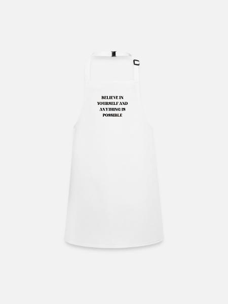 Believe in yourself and anything is possible - Children's Apron - white - Front
