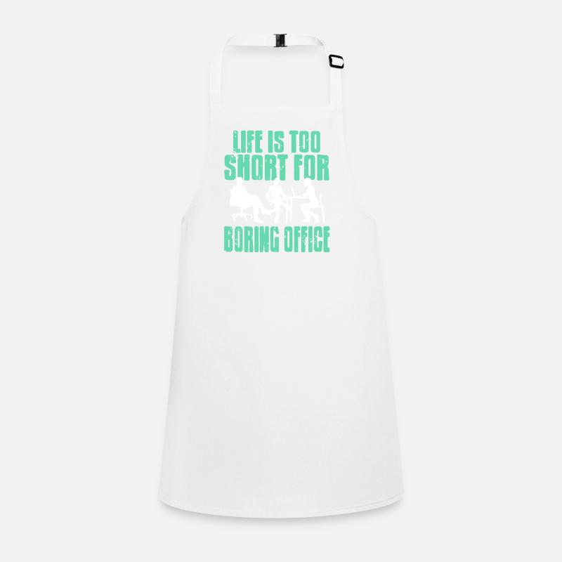 Life is too short for boring office Children's Apron