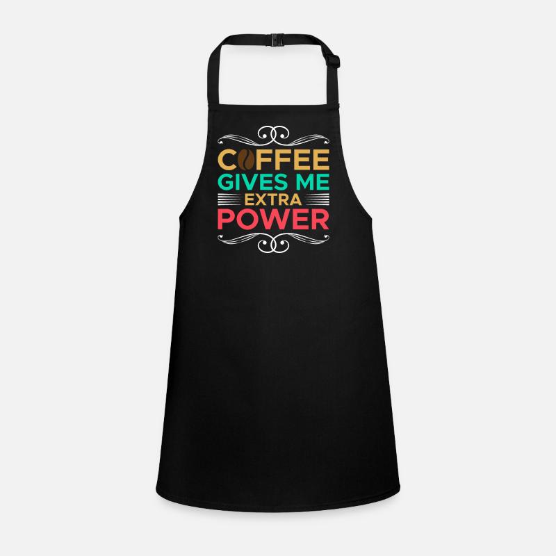 Coffee gives me extra strength Children's Apron