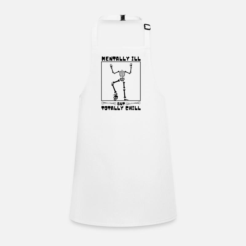 Mentally Ill But Totally Chill Funny Skeleton Children's Apron