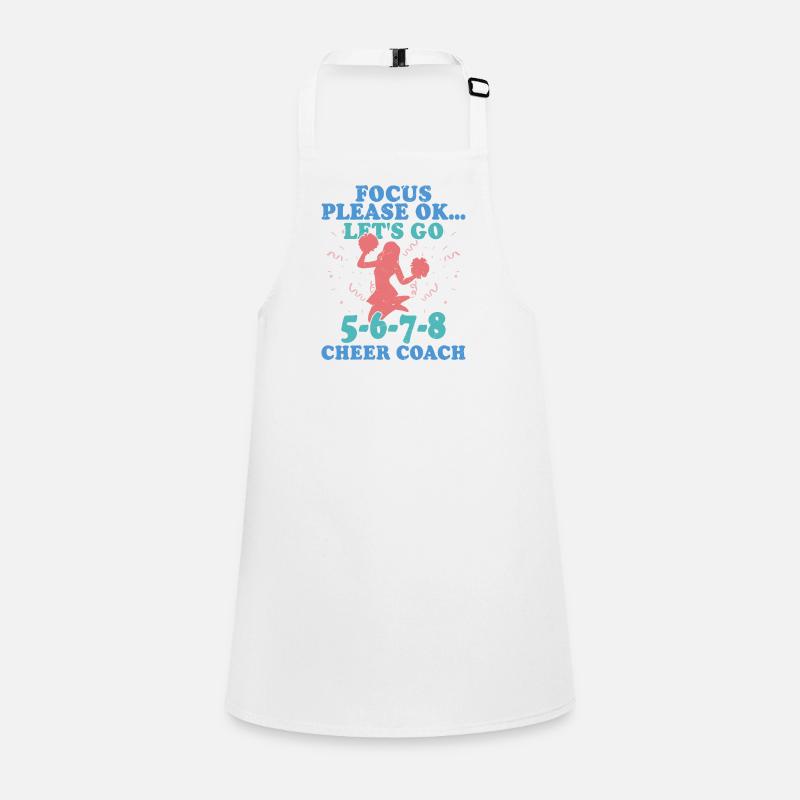 Focus Please Ok... Let's Go 5-6-7-8 Cheer Coach Che Children's Apron