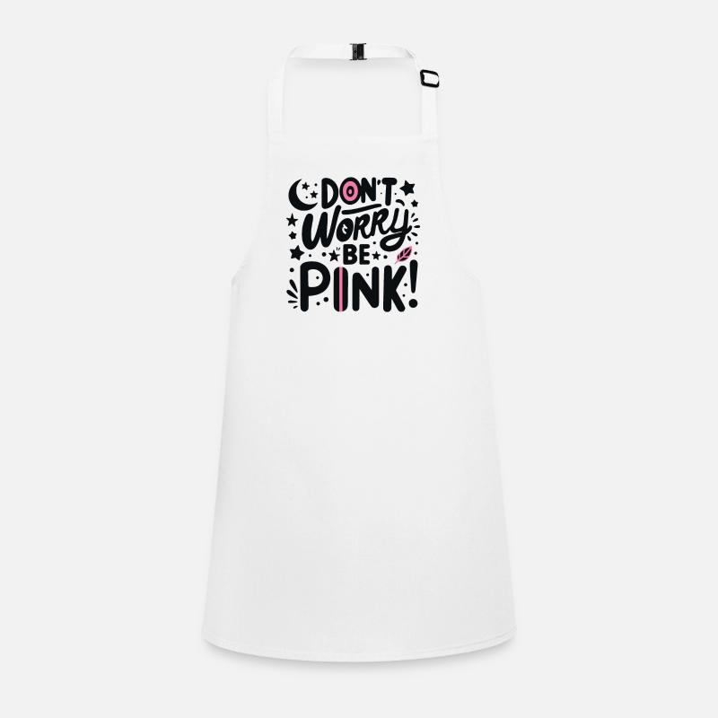 Don't Worry Be Pink! Children's Apron
