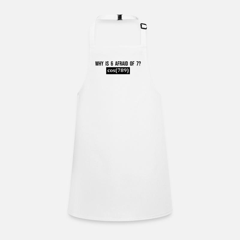 Why is 6 afraid of 7? - Funny Saying Mathematics Children's Apron