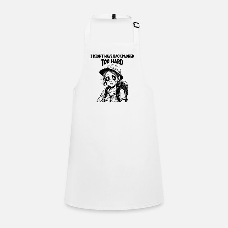 I might have backpacked too hard Schürze für Kinder