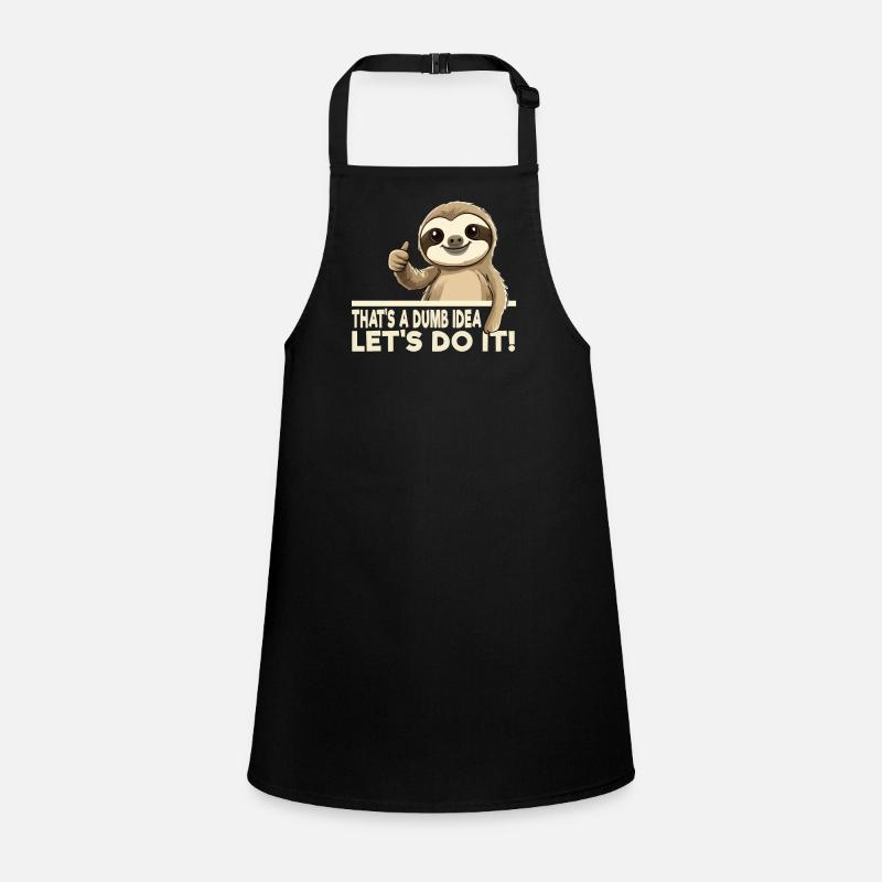 Funny Sloth Theme - That's A Dumb Idea Children's Apron