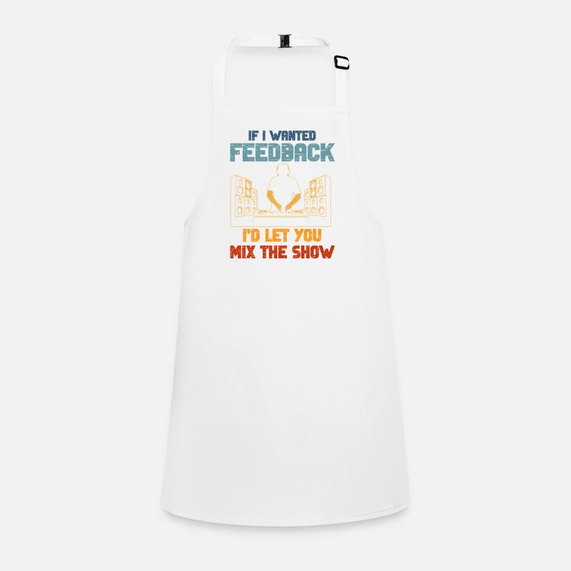 If I Wanted Feedback Sound Engineer Children's Apron