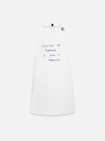 Getting No Message Is Also A Message - Children's Apron - white - Front