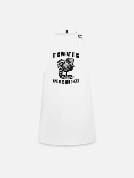Raccoon - It is what it is - Büro Humor - Children's Apron - white - Front