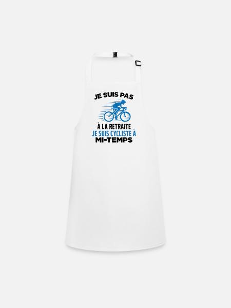 Je Suis Pas À La Retraite Je Suis Cycliste Cadeau - Tablier Enfant - blanc - Devant