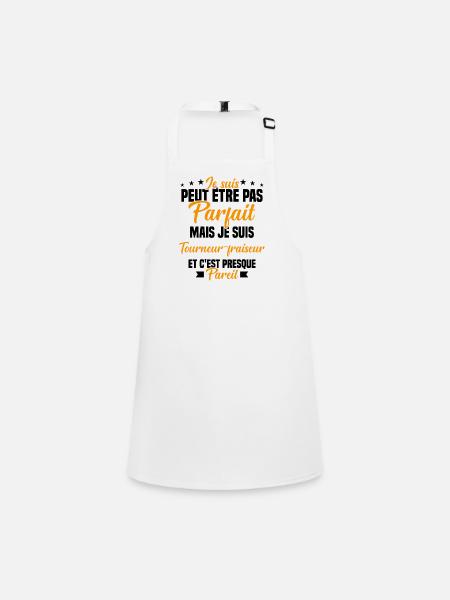 Pas parfait Tourneur Fraiseur Humour Cadeau - Tablier Enfant - blanc - Devant