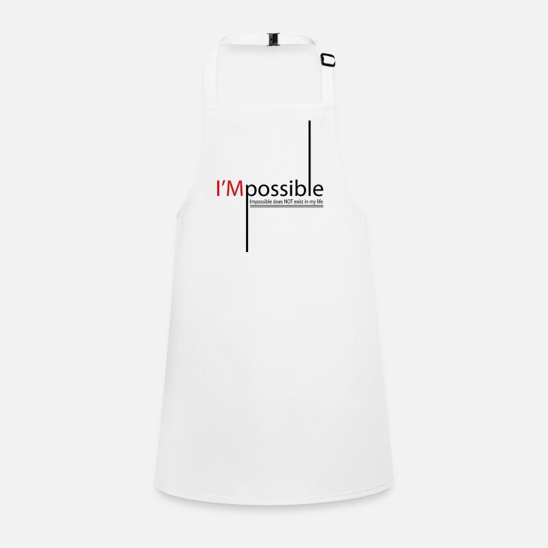 Impossible does not exist in my life Children's Apron
