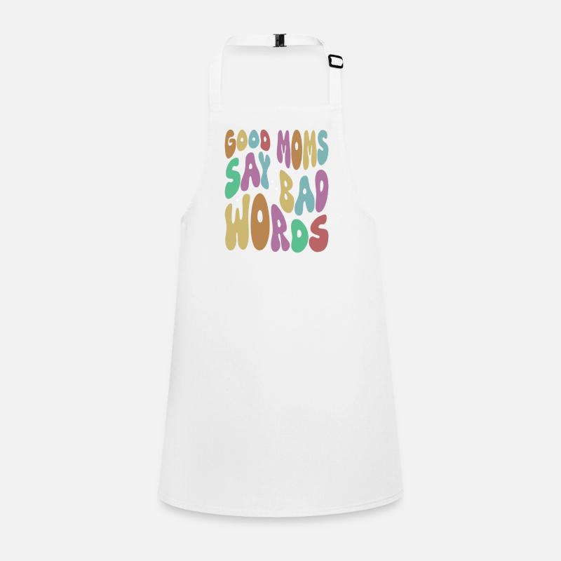Good Moms Say Bad Words Sarcasm Children's Apron