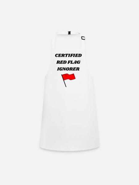 Certified Red Flag Ignorer – Funny Unisex Tee - Children's Apron - white - Front