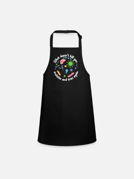 What Doesn't Kill You Mutates and Tries Again - Children's Apron - black - Front