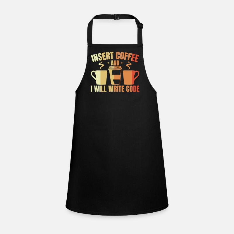 Insert Coffee And I Will Write Code Schürze für Kinder