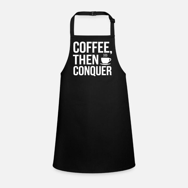 Coffee, Then Conquer Children's Apron
