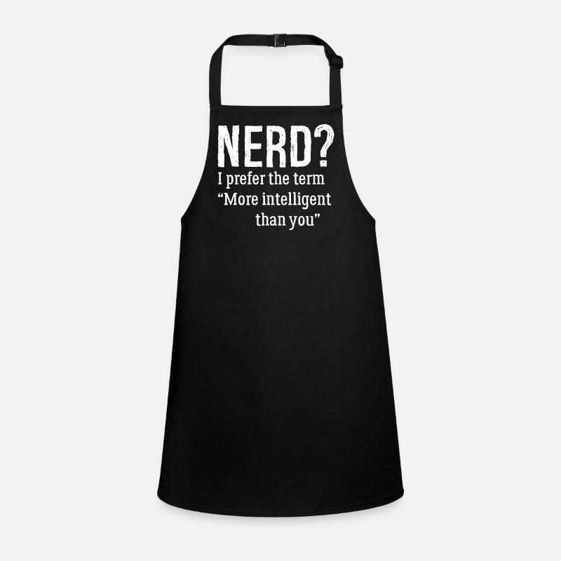nerd Je préfère le terme plus intelligent que toi Tablier Enfant