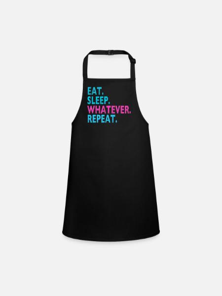 EAT SLEEP WHATEVER REPEAT / Humor / Dumme Sprüche - Schürze für Kinder - Schwarz - Vorne