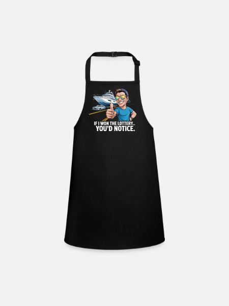 Funny If I Won The Lottery You'd Notice Yacht boat - Children's Apron - black - Front