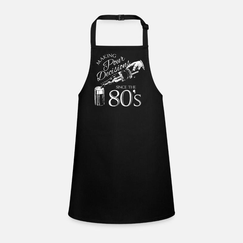 Making Pour Decisions Since The 80s  Children's Apron