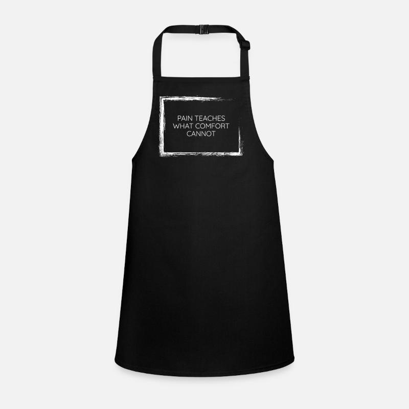 pain teaches what comfort cannot wisdom tee design Children's Apron