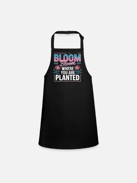 Bloom Bloom Where You Are Planted Self Love - Children's Apron - black - Front