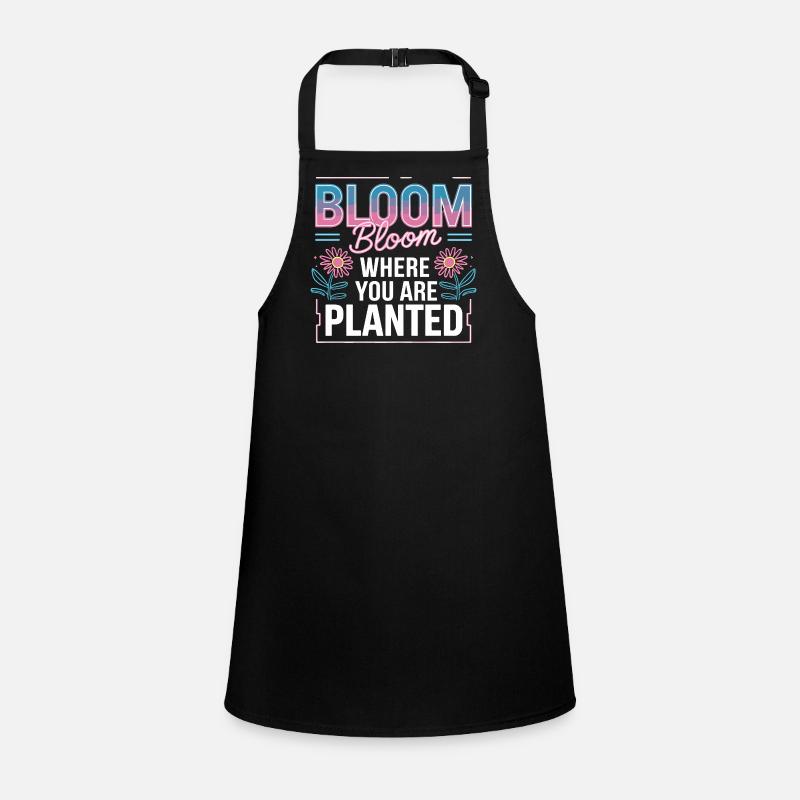 Bloom Bloom Where You Are Planted Self Love Children's Apron