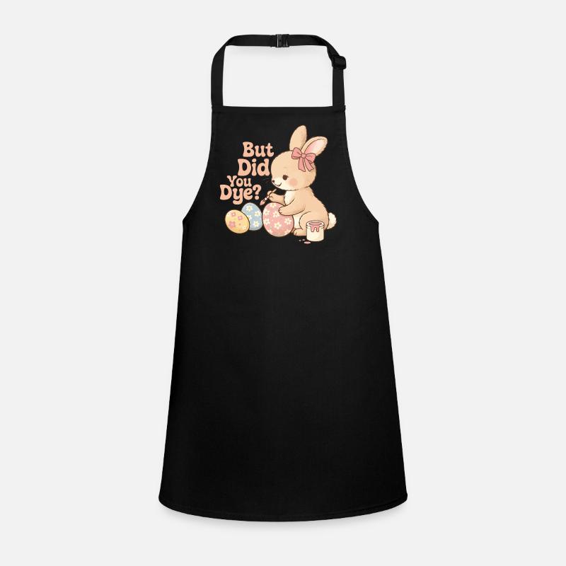 But Did You Dye Funny Easter Egg Dyeing Joke Children's Apron