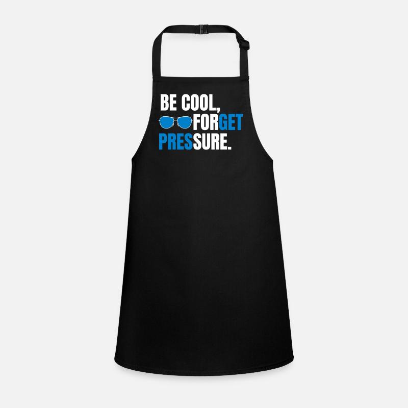 Be Cool Forget Pressure Children's Apron