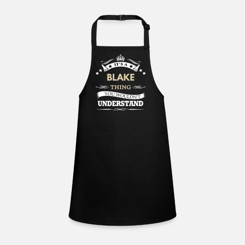 It’s a Blake thing, you wouldn’t understand Children's Apron