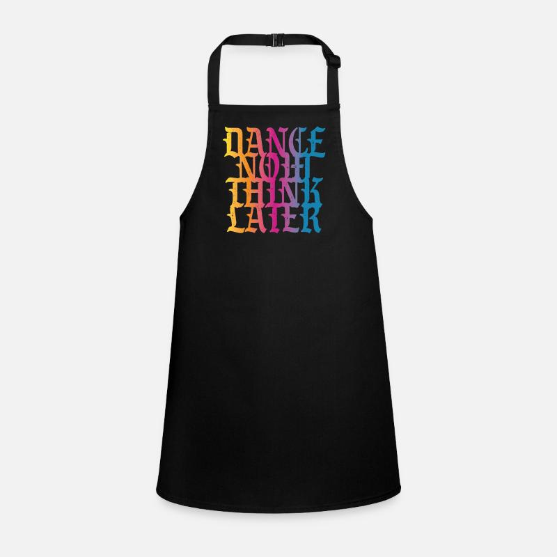 Dance now think later Children's Apron