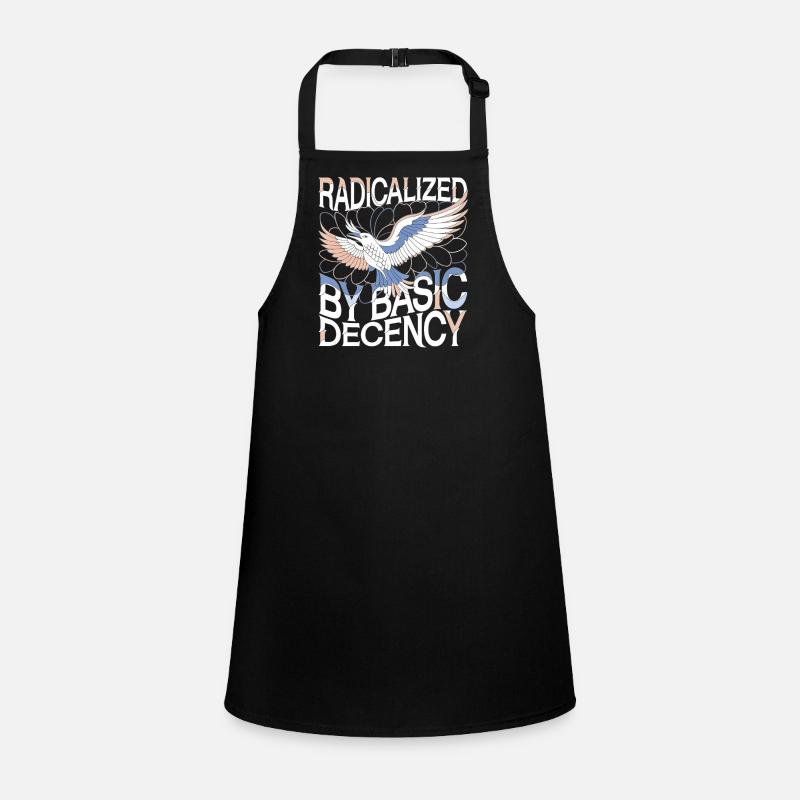 Radicalized by Basic Decency Statement Art Children's Apron