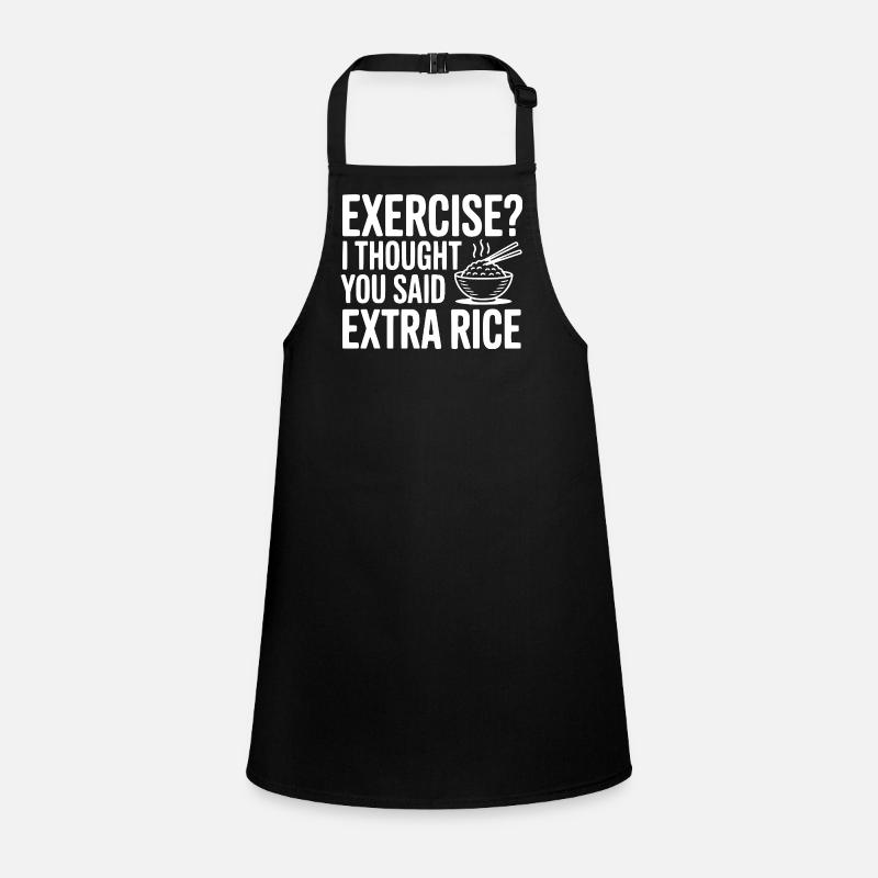Faire de l’exercice ? Je croyais que tu avais dit riz en plus Tablier Enfant