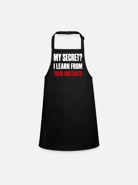 My Secret? I Learn From Your Mistakes Funny Quote - Tablier Enfant - noir - Devant