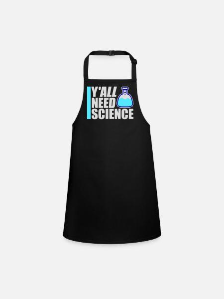Y'all Need Science Lustig Wissenschaft Nerd Spruch - Schürze für Kinder - Schwarz - Vorne
