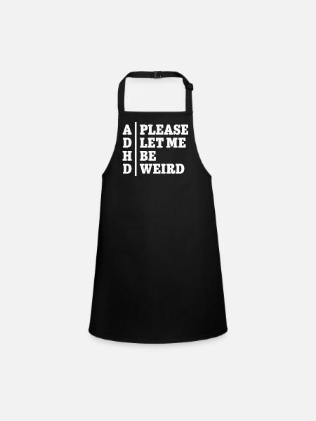 ADHD Please let me be weird - Statement Design - Schürze für Kinder - Schwarz - Vorne