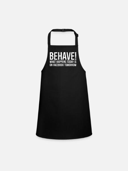 Verhalten was heute passiert, ist morgen auf Facebook - Schürze für Kinder - Schwarz - Vorne